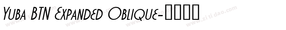 Yuba BTN Expanded Oblique字体转换